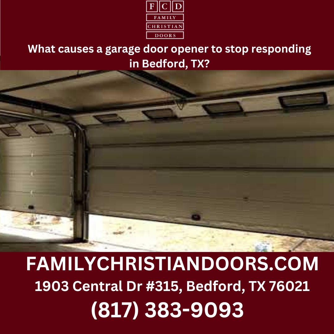 What causes a garage door opener to stop responding in Bedford, TX?