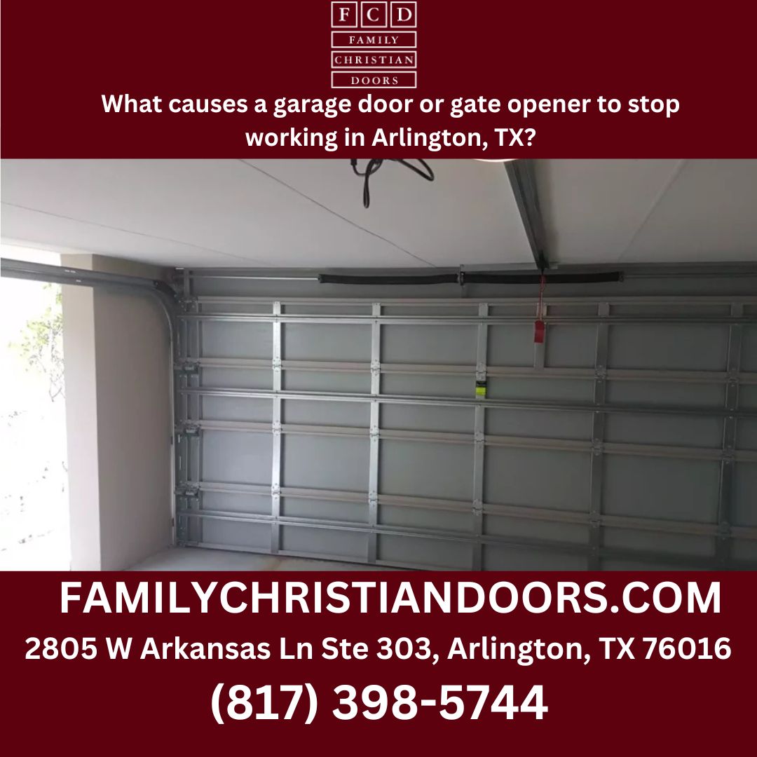 What causes a garage door or gate opener to stop working in Arlington, TX?