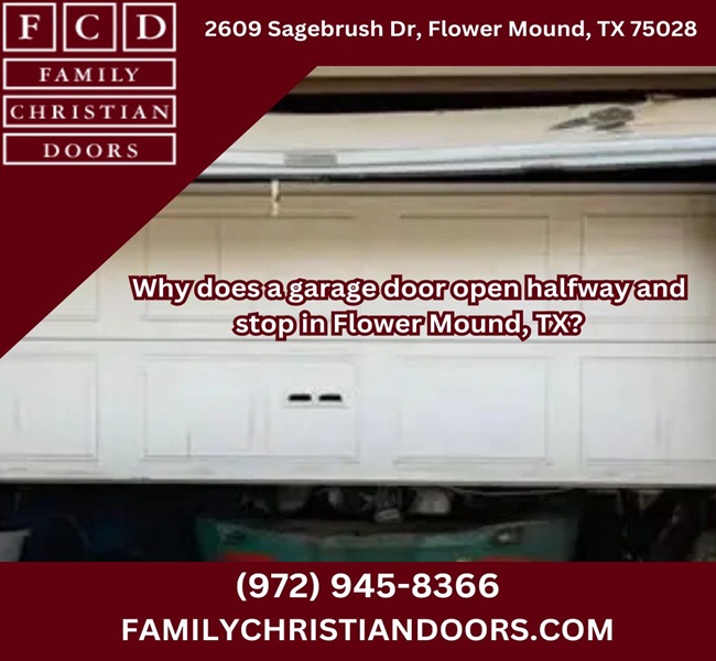 Why does a garage door open halfway and stop in Flower Mound, TX?