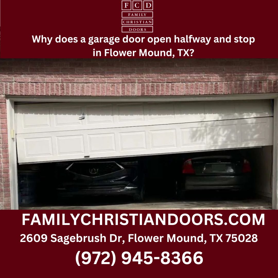 Why does a garage door open halfway and stop in Flower Mound, TX?