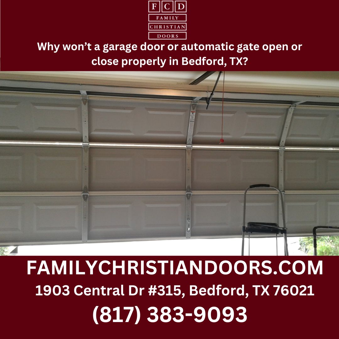 Why won’t a garage door or automatic gate open or close properly in Bedford, TX?