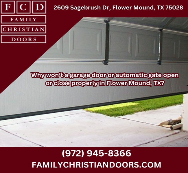 Why won’t a garage door or automatic gate open or close properly in Flower Mound, TX?