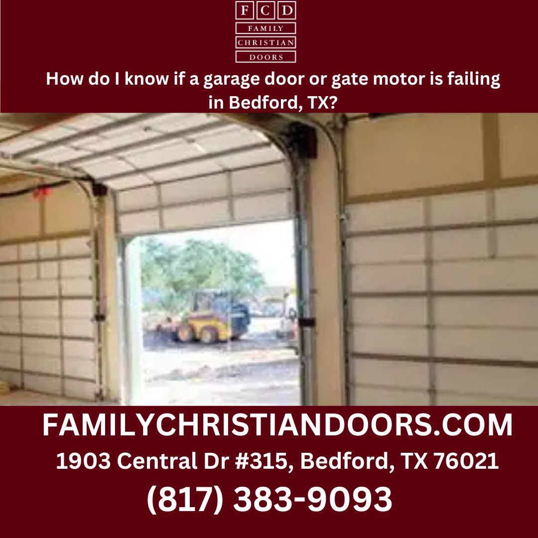 How do I know if a garage door or gate motor is failing in Bedford, TX?