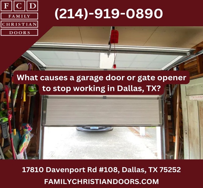 What causes a garage door or gate opener to stop working in Dallas, TX?