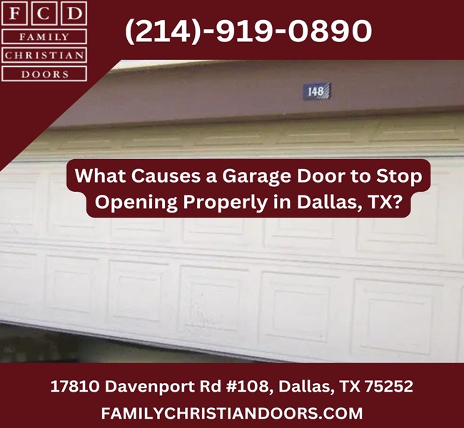 What Causes a Garage Door to Stop Opening Properly in Dallas, TX?