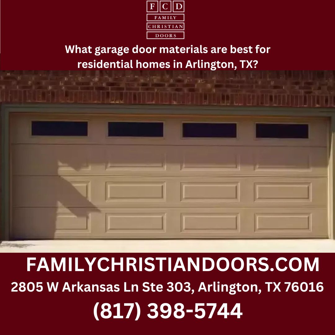 What garage door materials are best for residential homes in Arlington, TX?