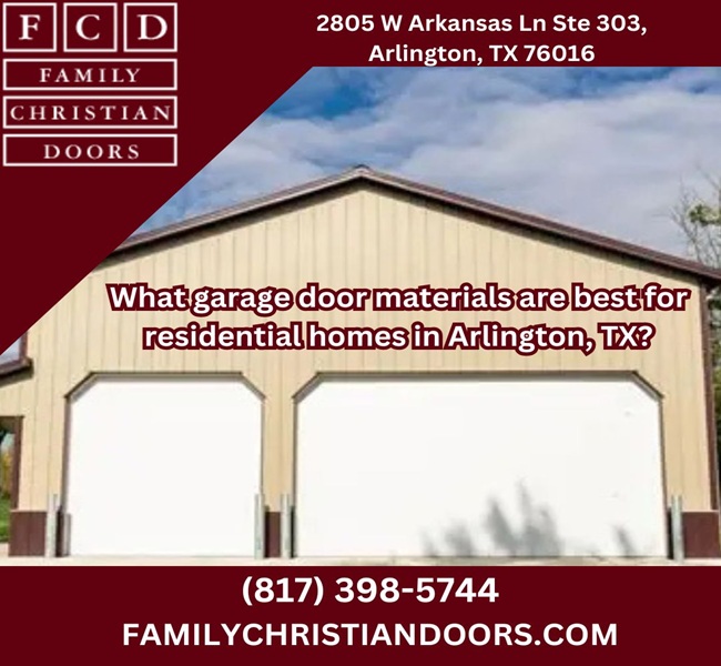 What garage door materials are best for residential homes in Arlington, TX?