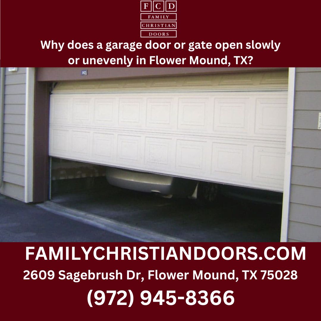 Why does a garage door or gate open slowly or unevenly in Flower Mound, TX?