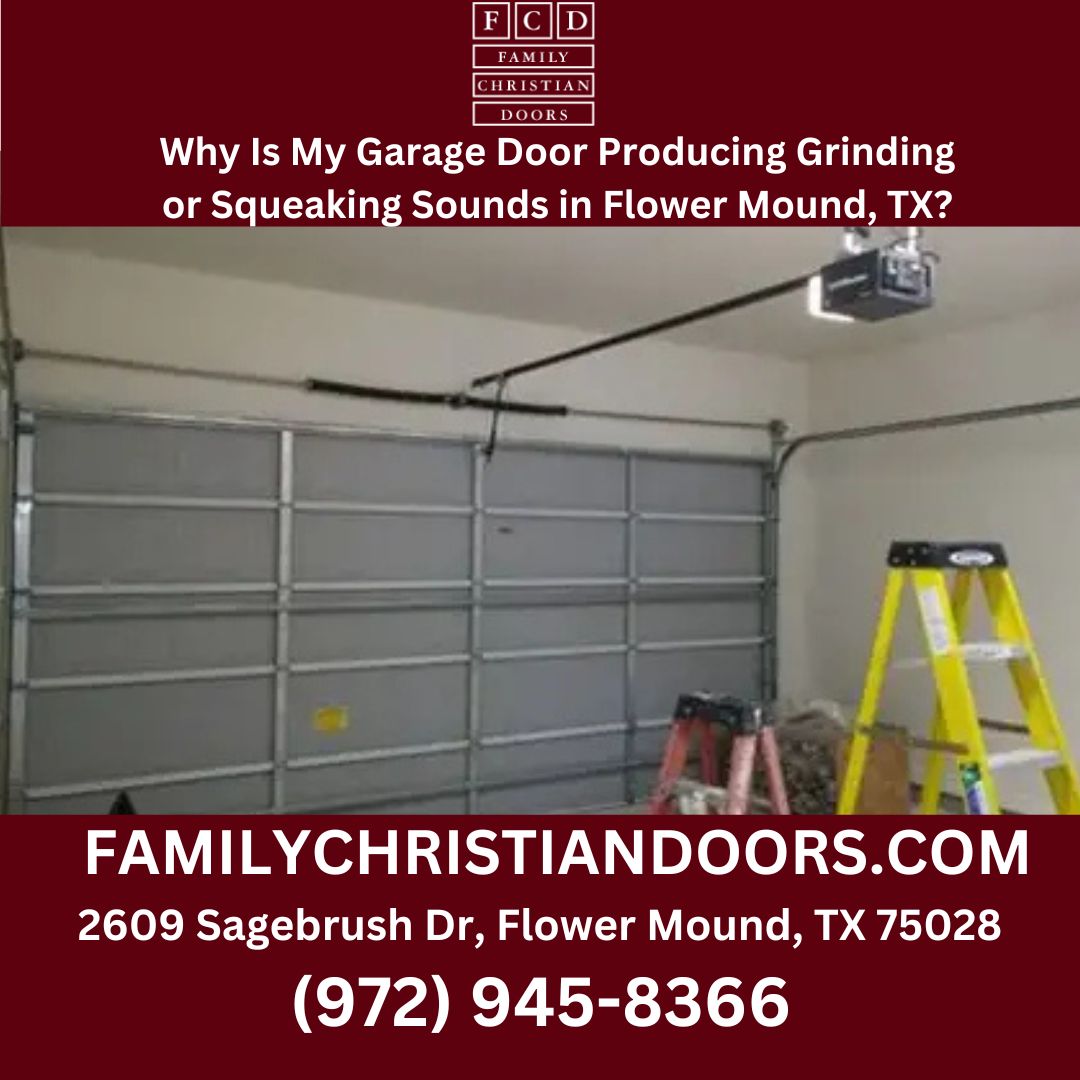 Why Is My Garage Door Producing Grinding or Squeaking Sounds in Flower Mound, TX?
