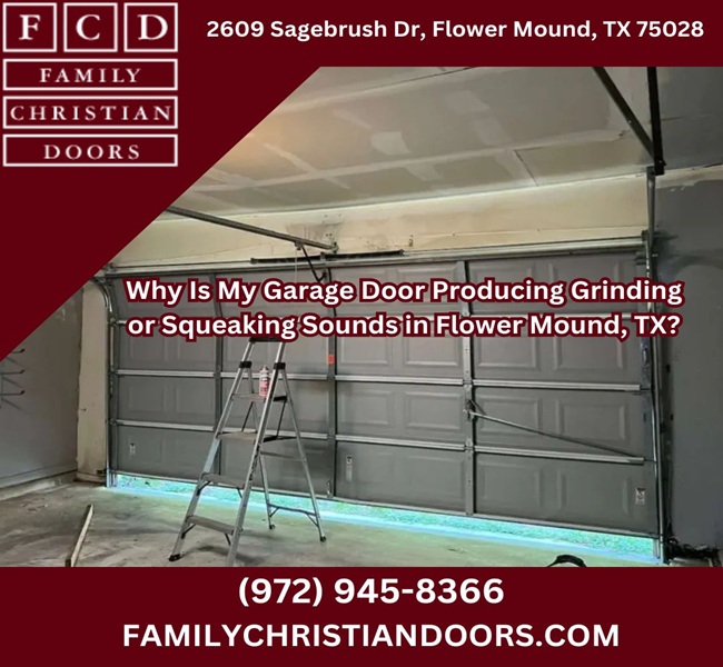Why Is My Garage Door Producing Grinding or Squeaking Sounds in Flower Mound, TX?