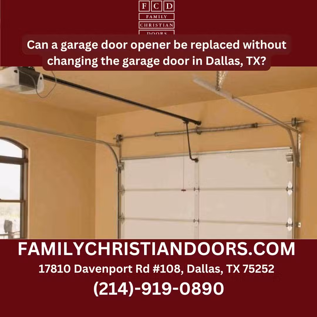 Can a garage door opener be replaced without changing the garage door in Dallas, TX?