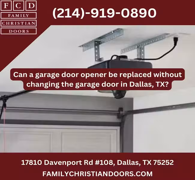 Can a garage door opener be replaced without changing the garage door in Dallas, TX?