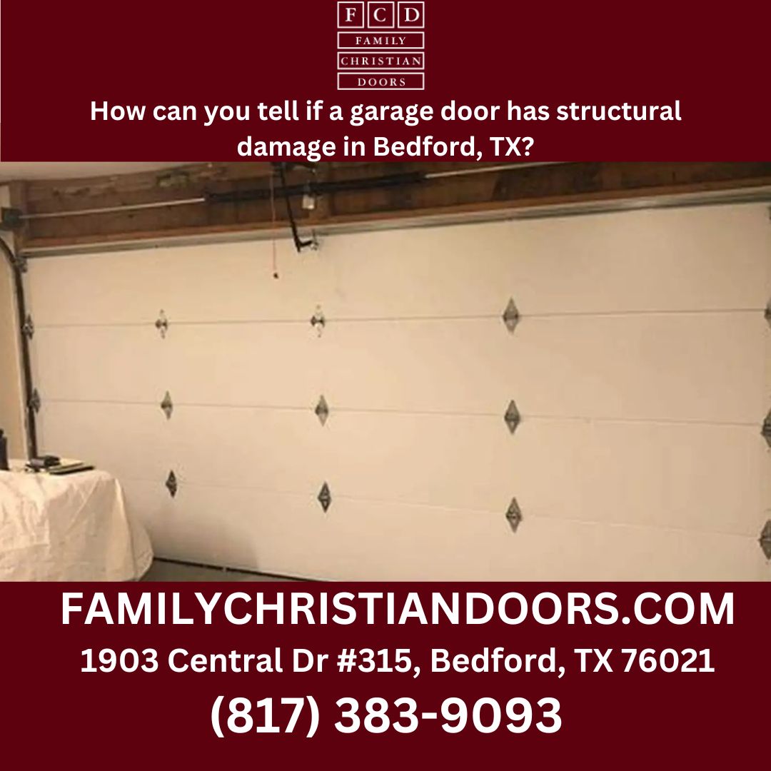 How can you tell if a garage door has structural damage in Bedford, TX?