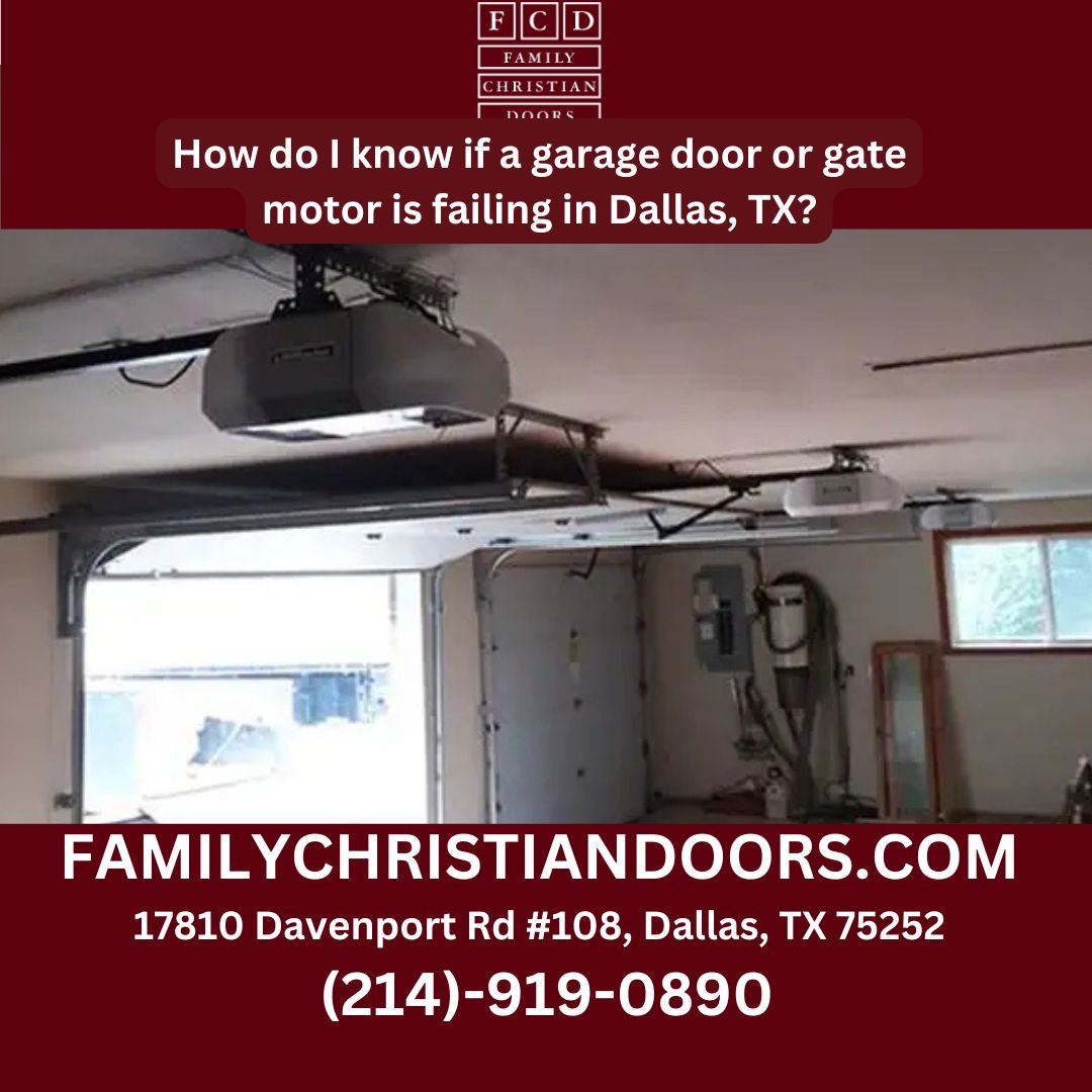 How do I know if a garage door or gate motor is failing in Dallas, TX?