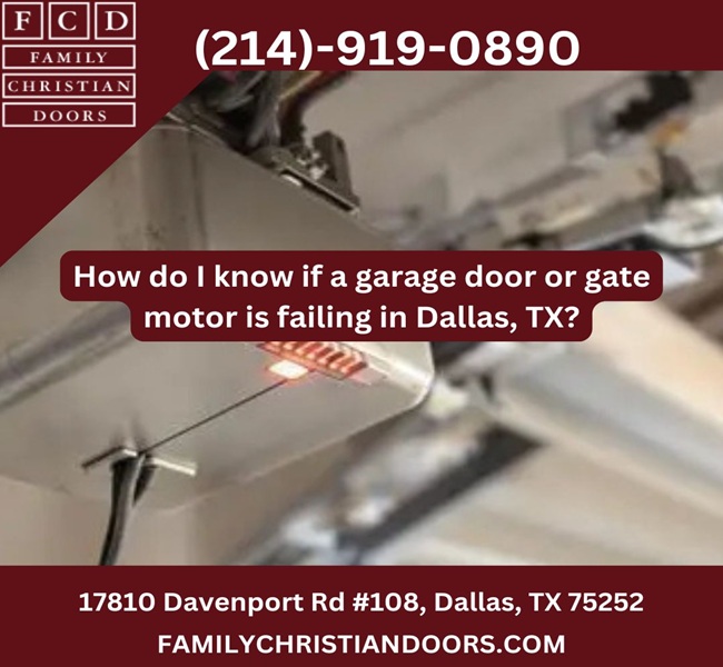 How do I know if a garage door or gate motor is failing in Dallas, TX?