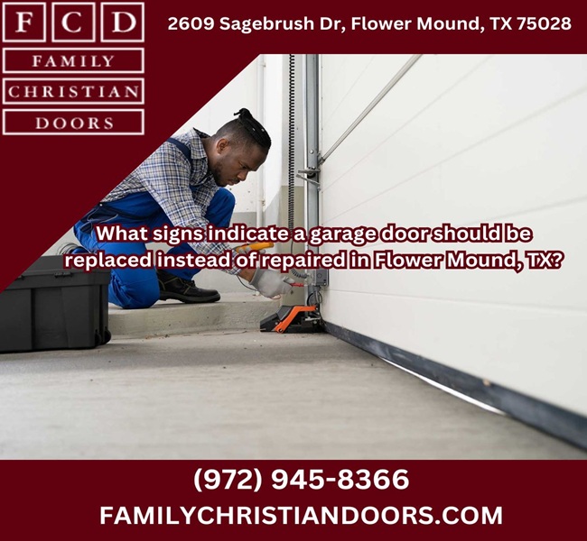 What signs indicate a garage door should be replaced instead of repaired in Flower Mound, TX?
