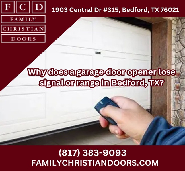 Why does a garage door opener lose signal or range in Bedford, TX?