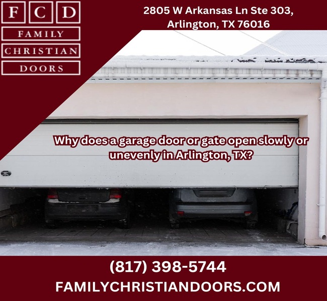 Why does a garage door or gate open slowly or unevenly in Arlington, TX?