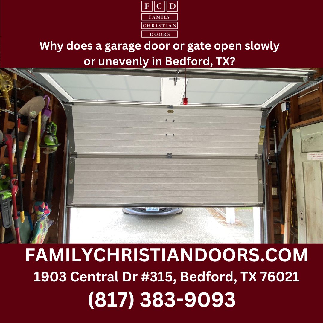 Why does a garage door or gate open slowly or unevenly in Bedford, TX?