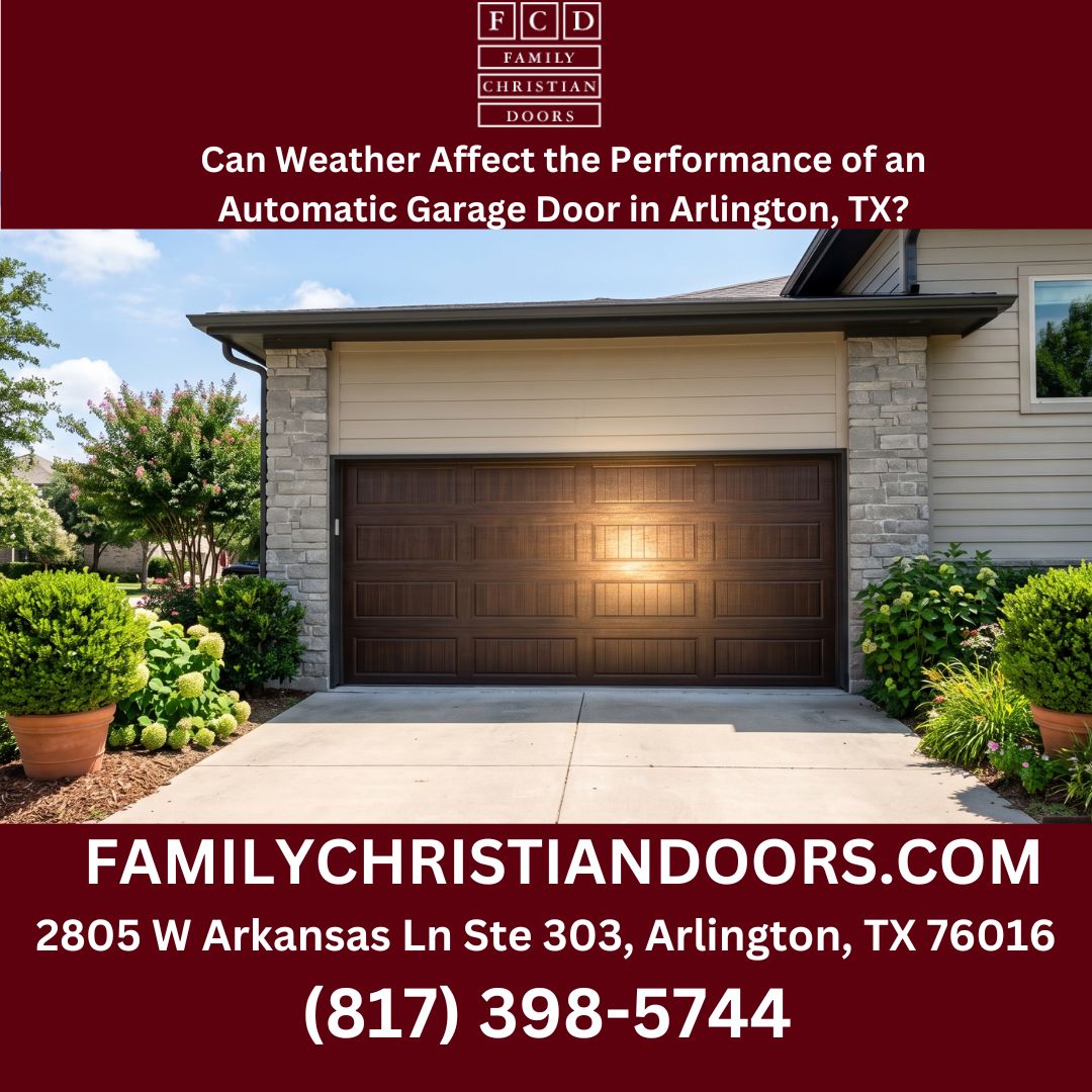 Can Weather Affect the Performance of an Automatic Garage Door in Arlington, TX?