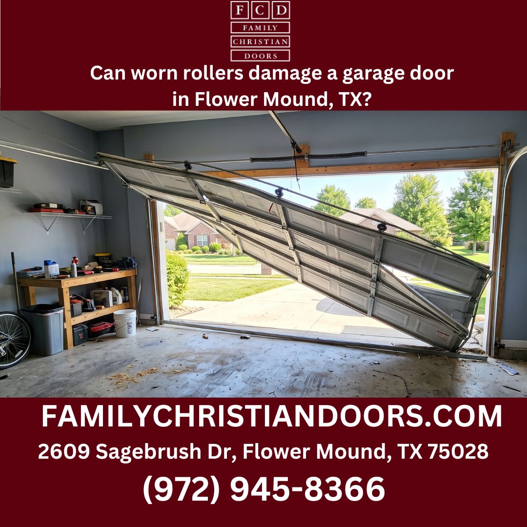 Can worn rollers damage a garage door in Flower Mound, TX?