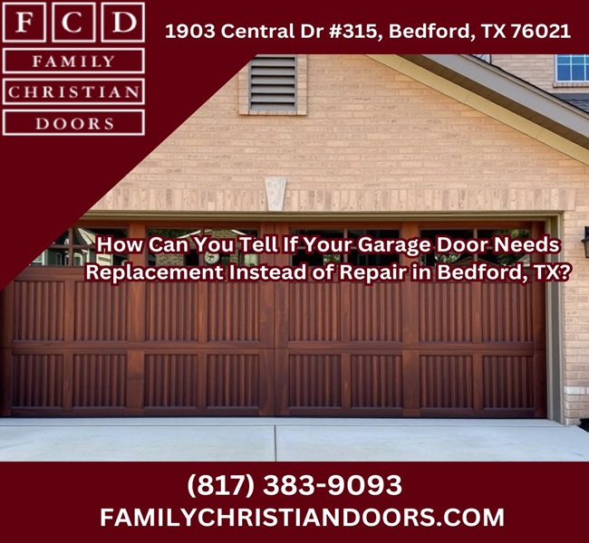 How Can You Tell If Your Garage Door Needs Replacement Instead of Repair in Bedford, TX?