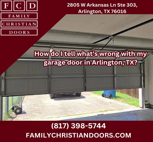 How do I tell what's wrong with my garage door in Arlington, TX?