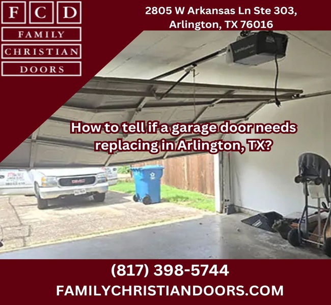 How to tell if a garage door needs replacing in Arlington, TX?