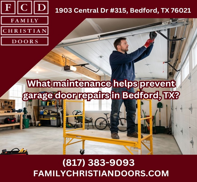 What maintenance helps prevent garage door repairs in Bedford, TX?