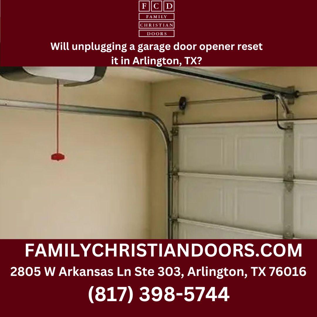 Will unplugging a garage door opener reset it in Arlington, TX?