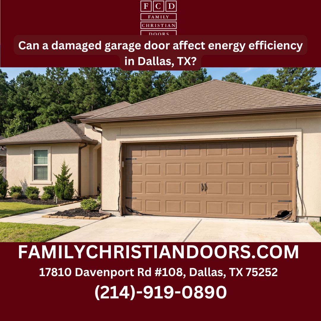 Can a damaged garage door affect energy efficiency in Dallas, TX?