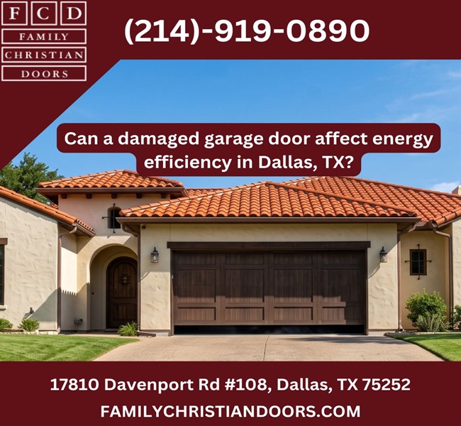 Can a damaged garage door affect energy efficiency in Dallas, TX?