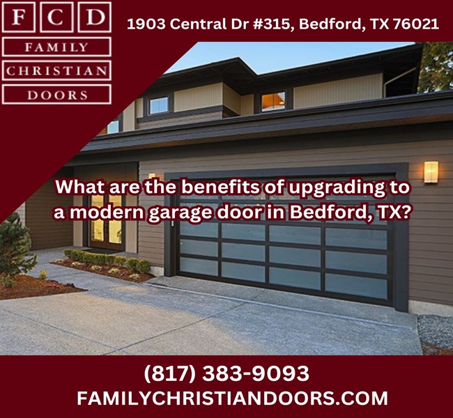 What are the benefits of upgrading to a modern garage door in Bedford, TX?