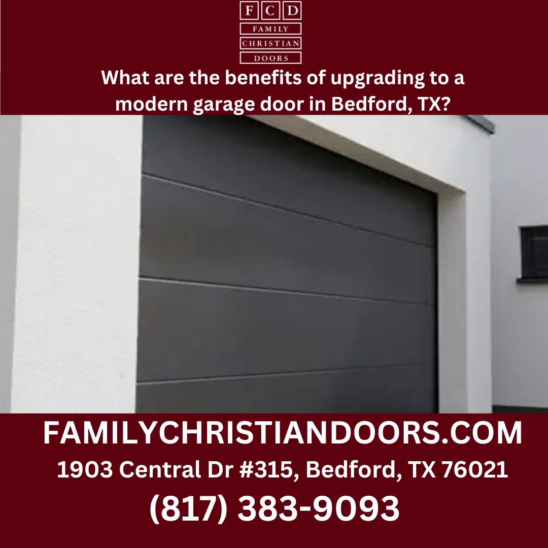 What are the benefits of upgrading to a modern garage door in Bedford, TX?