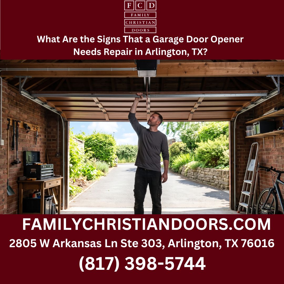 What Are the Signs That a Garage Door Opener Needs Repair in Arlington, TX?