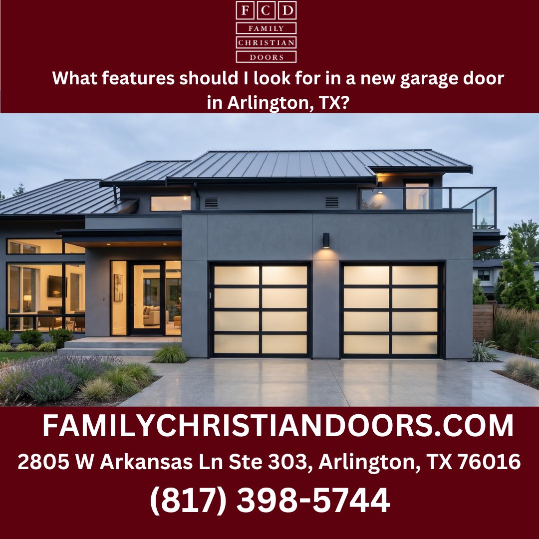 What features should I look for in a new garage door in Arlington, TX?